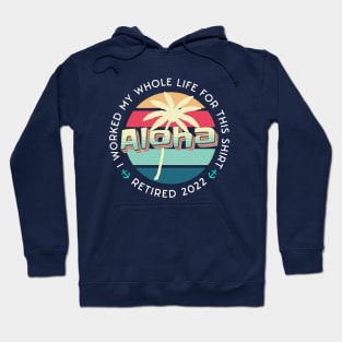 Cool Retirement And Beach design quoted I Worked my Whole Life For This Tee, Retired 2022 Hoodie